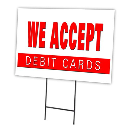 WE Accept Debit Cards 12 x16  Yard Sign   Stake Outdoor Plastic Window