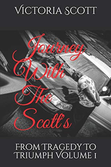 Journey With The Scott s From Tragedy To Triumph Volume 1 Journey With The Scott s From Tragedy To Triumph Volume 1