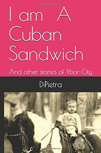 I am A Cuban Sandwich  And other stories of Ybor City
