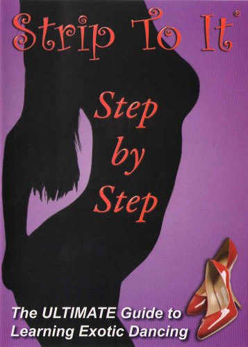 Strip to It  Step By Step Exotic Striptease Dancing