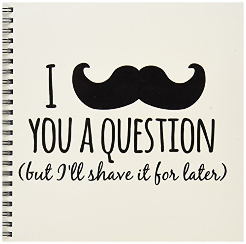 3dRose db_151450_1 I Mustache You a Question But I Will Shave It for Later Fun Moustache Humor Funny Word Play Drawing Book, 8 by 8-Inch
