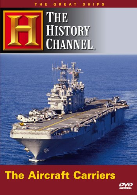 The Great Ships The Aircraft Carriers History Channel The Great Ships The Aircraft Carriers History Channel