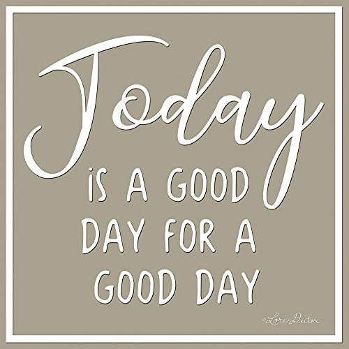 Posterazzi PDXLD1709SMALL Today is a Good Day Photo Print  18 x 18  Multi