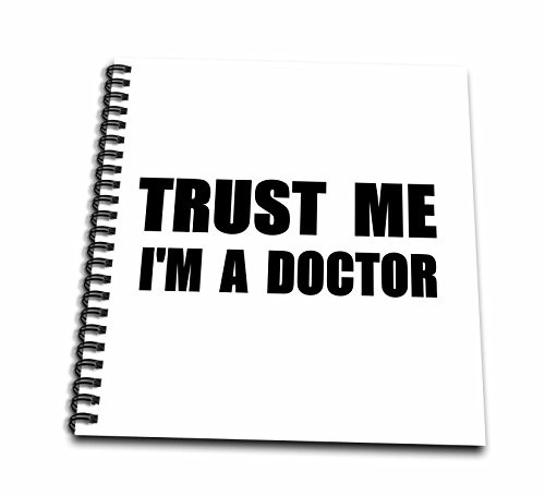 3dRose db_195600_1 Trust Me I'm a Doctor Medical Medicine or PhD Humor Funny Job Gift Drawing Book, 8 by 8"