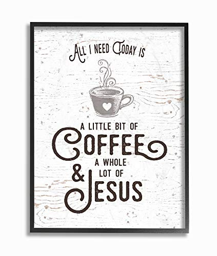 The Stupell Home Decor Collection All I Need Today is Coffee and Jesus Oversized Framed Giclee Texturized Art