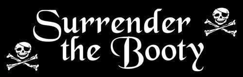 Pirate Sticker  Surrender The Booty  Skull   Crossbones Orignal Art Decor  Nautical Pirates Decal - 3-5  x 11