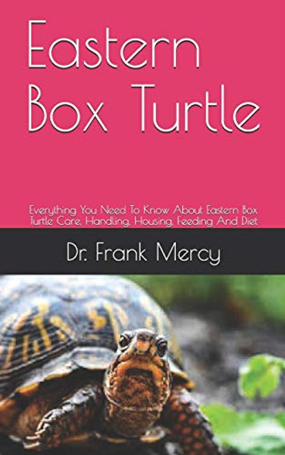 Eastern Box Turtle  Everything You Need To Know About Eastern Box Turtle Care  Handling  Housing  Feeding And Diet