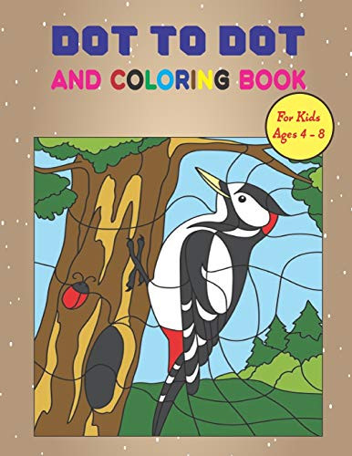 Dot to Dot And Coloring Book For Kids Ages 4-8  Connect The Dots Coloring Book for Toddlers and Preschool   Dot To Dot Books For Kids Ages 4-8 Fun ---   --- Original Gift for Boys and Girls