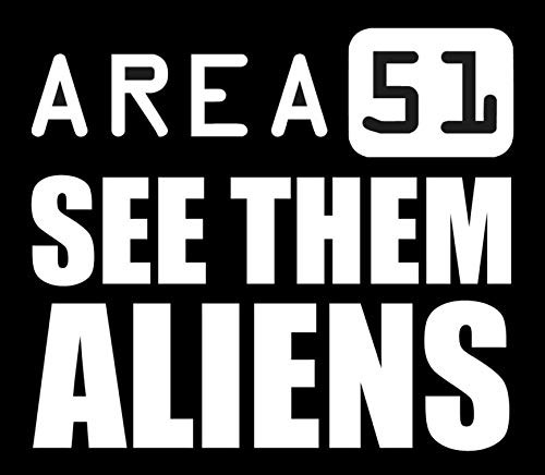 SixtyTwo24 Area 51 See Them Aliens Sticker - 5  Decal  White - Roswell Alien  Area 51  Space Ship  Abducted  Flying Saucer  Planet  Roswell NM  UFO  Lets See Them Aliens Sticker  raid Area 51