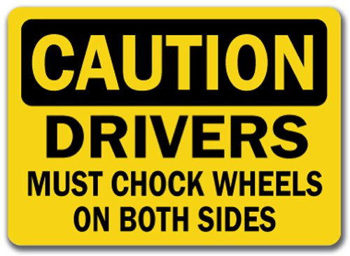 Caution Sign - Drivers Must Chock Wheels On Both Sides - 10  x 14  OSHA Safety Sign