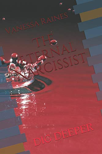 The Eternal Narcissist  DIG DEEPER