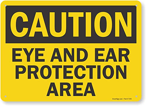 SmartSign  Caution - Eye And Ear Protection Area  Sign   10  x 14  Plastic