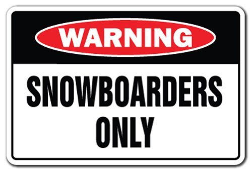 Snowboarders ONLY Aluminum Sign ski Skiing Snow Boarder