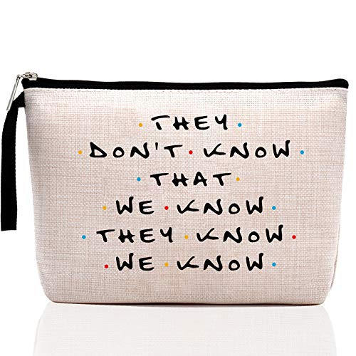 Friends TV Show Gifts-They Don t Know That We Know They Know  Gifts for Women  Birthday Gifts for Women  Makeup Bag  Stash Bag  Cosmetic Pouch  Travel Case