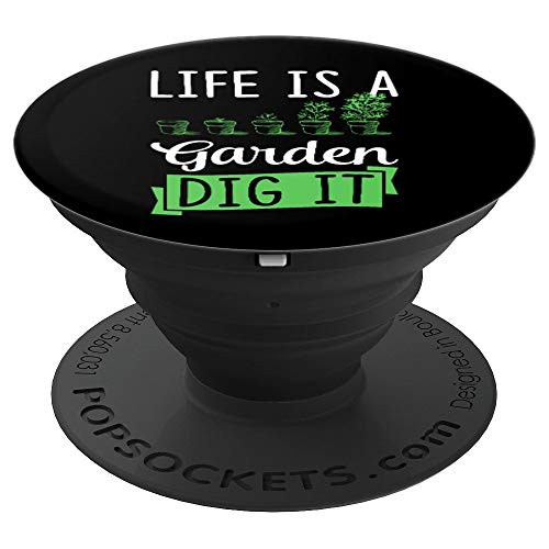 Life Is A Garden Dig It Funny Plant Lover Christmas Gift PopSockets Grip and Stand for Phones and Tablets Life Is A Garden Dig It Funny Plant Lover Christmas Gift PopSockets Grip and Stand for Phones and Tablets