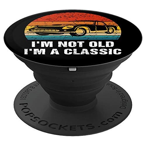 I m Not Old I m A Classic  Retro Car 60th 70th 80th Birthday PopSockets Grip and Stand for Phones and Tablets