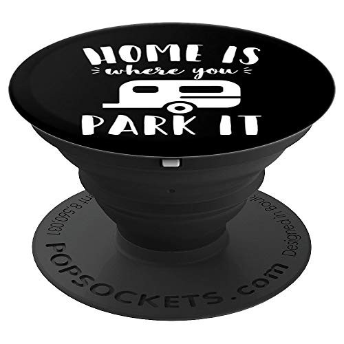 Camper Trailer Home is Where You Park It PopSockets Grip and Stand for Phones and Tablets