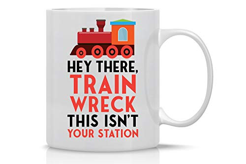 Hey There Train Wreck This Isnt Your Station 11oz Mug - Funny Sarcasm Coffee Mugs With Sayings - Office Decor For Women Men Boss Employee  Friend Christmas  Xmas