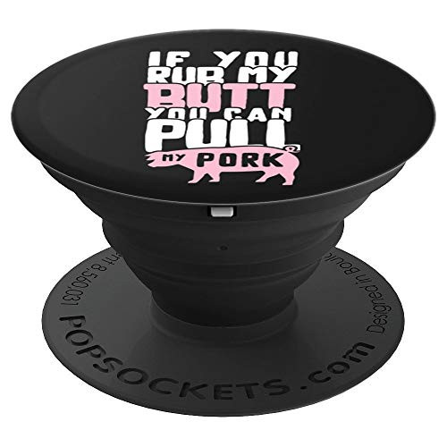 Rub My Butt Pull My Pork Funny Barbecue BBQ Grilling Food PopSockets Grip and Stand for Phones and Tablets Rub My Butt Pull My Pork Funny Barbecue BBQ Grilling Food PopSockets Grip and Stand for Phones and Tablets