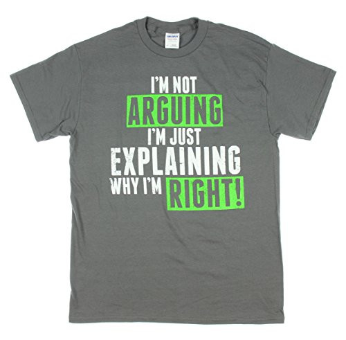 I m Not Arguing Just Explaining Why I m Right Short Sleeve T-Shirt  3X-Large