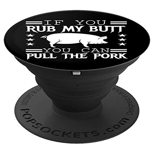 BBQ Rub My Butt Then You Can Pull My Pork Funny BBQ PIG PopSockets Grip and Stand for Phones and Tablets BBQ Rub My Butt Then You Can Pull My Pork Funny BBQ PIG PopSockets Grip and Stand for Phones and Tablets