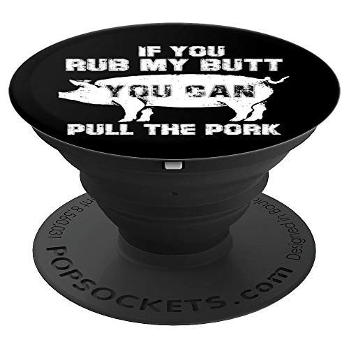 Rub My Butt Then You Can Pull My Pork Funny BBQ PIG Cooking PopSockets Grip and Stand for Phones and Tablets Rub My Butt Then You Can Pull My Pork Funny BBQ PIG Cooking PopSockets Grip and Stand for Phones and Tablets