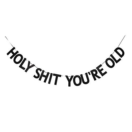 Holy Shit You re Old Banner  Fun Birthday Party Sign for 30th-40th-50th-60th Black Gliter Paper