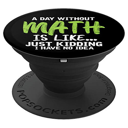 A Day Without Math Funny Math Teacher Student PopSockets Grip and Stand for Phones and Tablets