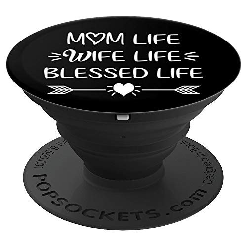 Mom Life Wife Life Blessed Life PopSockets Grip and Stand for Phones and Tablets