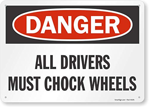 SmartSign  Danger - All Drivers Must Chock Wheels  Sign   10  x 14  Aluminum