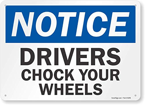 SmartSign  Notice - Drivers Chock Your Wheels  Sign   10  x 14  Aluminum