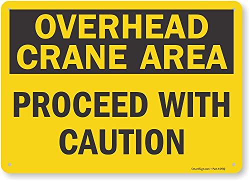 SmartSign  Overhead Crane Area - Proceed with Caution  Sign   10  x 14  Aluminum