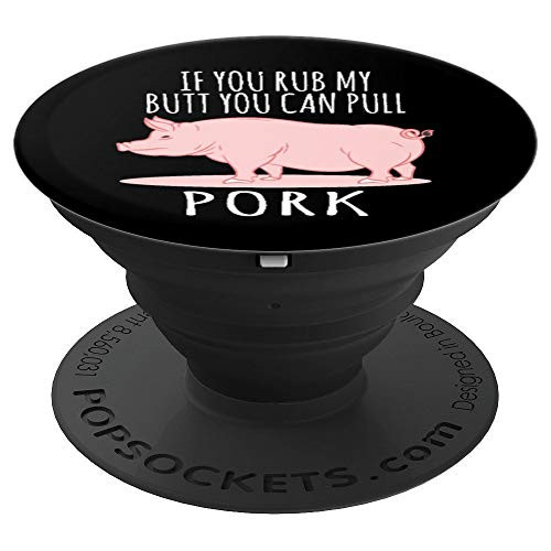 If You Rub My Butt You Can Pull Pork Pig Animal Lover PopSockets Grip and Stand for Phones and Tablets If You Rub My Butt You Can Pull Pork Pig Animal Lover PopSockets Grip and Stand for Phones and Tablets