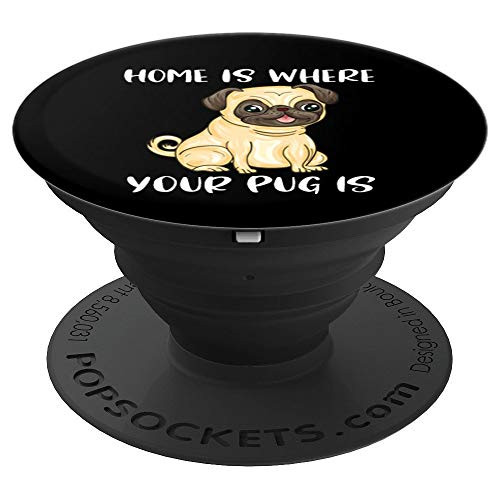 Home Is Where Your Pug Is Pug Lover Pug Parent Funny Pug PopSockets Grip and Stand for Phones and Tablets Home Is Where Your Pug Is Pug Lover Pug Parent Funny Pug PopSockets Grip and Stand for Phones and Tablets