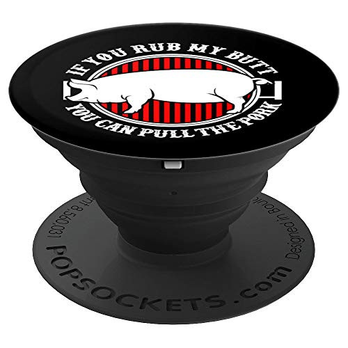 Rub My Butt Then You Can Pull My Pork Funny BBQ PIG PopSockets Grip and Stand for Phones and Tablets Rub My Butt Then You Can Pull My Pork Funny BBQ PIG PopSockets Grip and Stand for Phones and Tablets