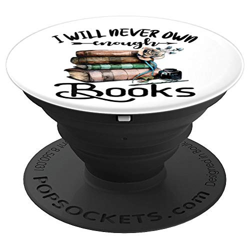 I Will Never Own Enough Books Classic Tee For Book Lovers PopSockets Grip and Stand for Phones and Tablets