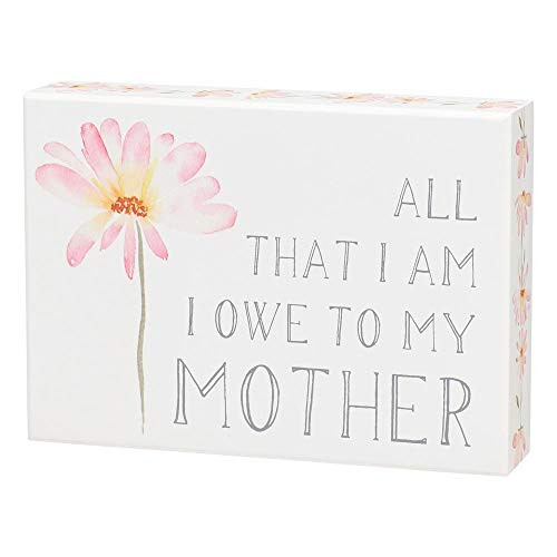 All That I Am I Owe to My Mother  Wood Box Sign