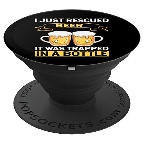 Funny Beer Drinking I Rescued Beer Trapped In A Bottle Gift PopSockets Grip and Stand for Phones and Tablets
