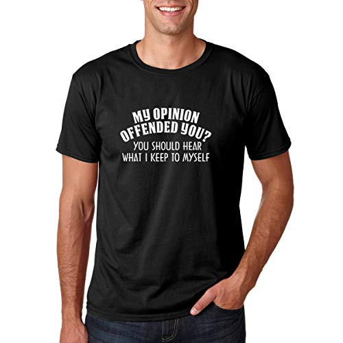 CBTwear My Opinion Offended You ? You Should Hear What I Keep Myself - Sarcastic Funny Gift - Men s T-Shirt Black  Large