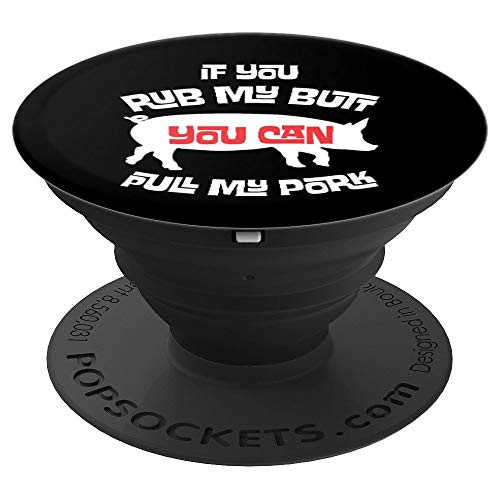 Rub My Butt Then You Can Pull My Pork Funny BBQ Pig Grilling PopSockets Grip and Stand for Phones and Tablets Rub My Butt Then You Can Pull My Pork Funny BBQ Pig Grilling PopSockets Grip and Stand for Phones and Tablets