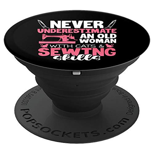 Never Underestimate An Old Woman With Cats And Sewing Skills PopSockets Grip and Stand for Phones and Tablets