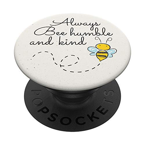 Always Bee Humble And Kind Honeybee Inspirational Quote PopSockets PopGrip Swappable Grip for Phones Tablets Always Bee Humble And Kind Honeybee Inspirational Quote PopSockets PopGrip Swappable Grip for Phones Tablets