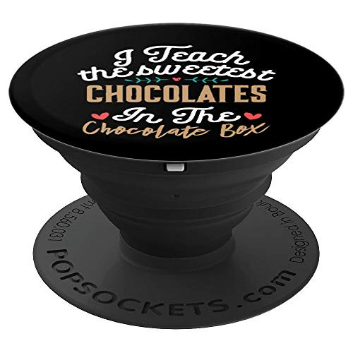 I teach the sweetest Chocolates in the Chocolate Box Funny PopSockets Grip and Stand for Phones and Tablets