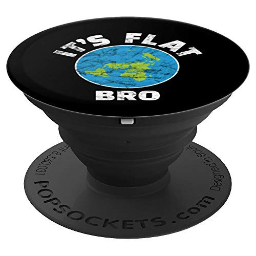 Flat Earth Its Flat Bro Funny Government Conspiracy PopSockets Grip and Stand for Phones and Tablets