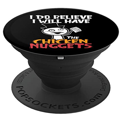 I Do Believe I Will Have The Chicken Nuggets - Funny Gift PopSockets Grip and Stand for Phones and Tablets
