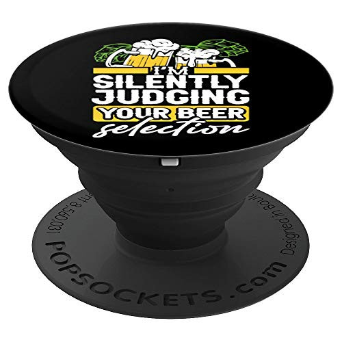 I m Silently Judging Your Beer Selection - Craft Beer Lover PopSockets Grip and Stand for Phones and Tablets