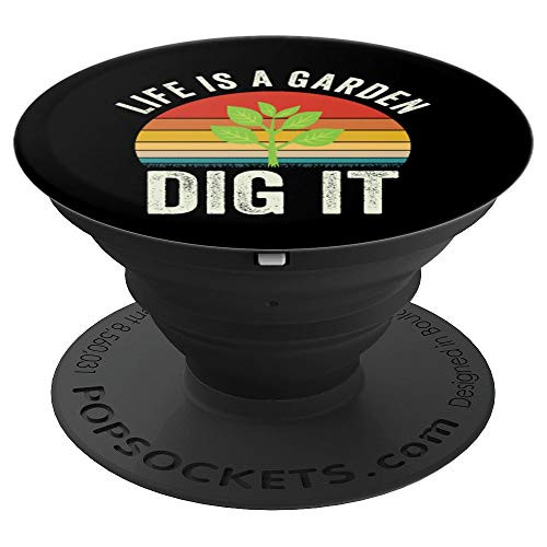 Gardeners Life Is A Garden Dig It Funny Garden Gardening PopSockets Grip and Stand for Phones and Tablets Gardeners Life Is A Garden Dig It Funny Garden Gardening PopSockets Grip and Stand for Phones and Tablets