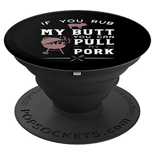 If You Rub My Butt You Can Pull My Pork - Grilling PopSockets Grip and Stand for Phones and Tablets If You Rub My Butt You Can Pull My Pork - Grilling PopSockets Grip and Stand for Phones and Tablets