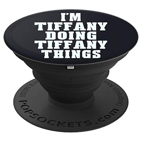 I m Tiffany Doing Tiffany Things Funny First Name Pop Socket