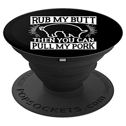 Rub My Butt Then You Can Pull My Pork PopSockets Grip and Stand for Phones and Tablets Rub My Butt Then You Can Pull My Pork PopSockets Grip and Stand for Phones and Tablets